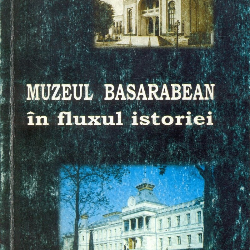 Muzeul basarabean în fluxul istoriei