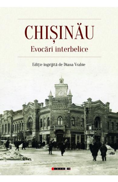 Chișinău. Evocări interbelice